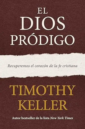 El Dios pródigo: Recuperemos el corazón de la fe cristiana