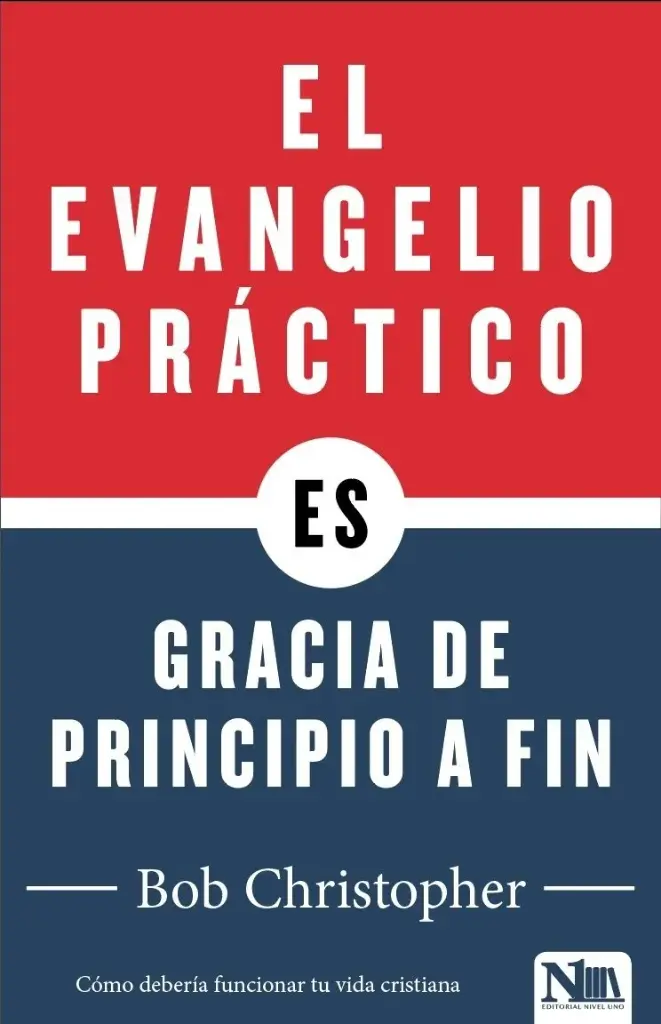 El evangelio práctico, gracia de principio a fin
