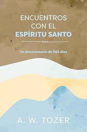 Encuentros con el Espíritu Santo: Un devocionario de 365 días