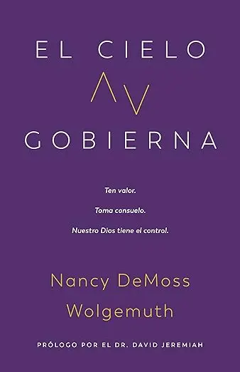 El cielo gobierna: Ten valor. Toma consuelo. Nuestro Dios tiene el control.